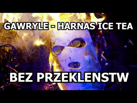 Gawryle - Harnaś Ice Tea (Najlepsza Wersja Bez Przekleństw)