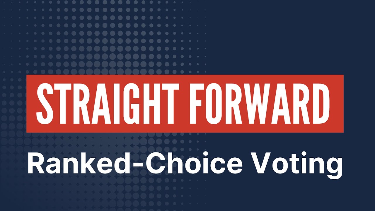 Straight Forward: Ranked-Choice Voting