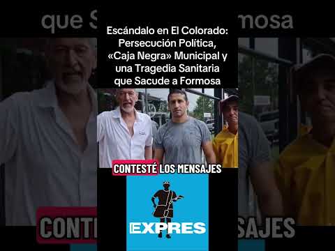 El Colorado: Persecución Política, Caja Negra Municipal y Tragedia Sanitaria que Sacude a Formosa