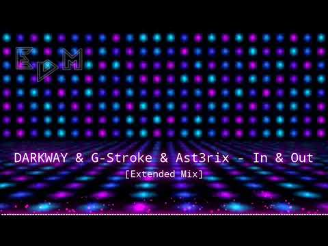 DARKWAY & G-Stroke & Ast3rix - In & Out [Extended Mix]