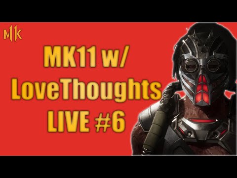 MK11 w/ LoveThoughts LIVE #6 - (Quick Stream)