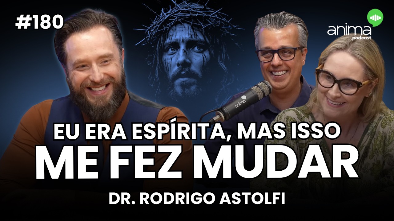 Eu era espírita mas isso me fez mudar  | Ep. #180 | com Dr. Rodrigo Astolfi
