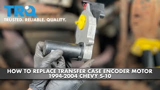 How to Replace Transfer Case Encoder Motor Chevy S-10 1994-2004