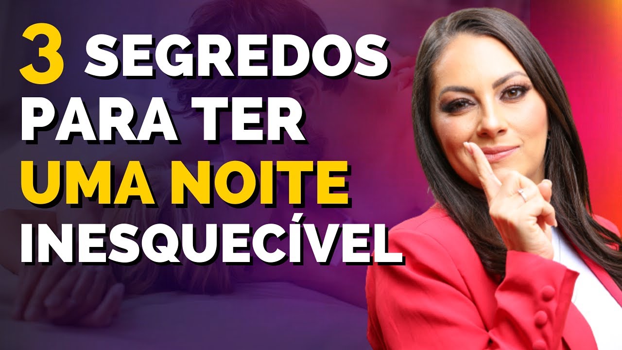 3 SEGREDOS PARA TER UMA NOITE SUPER QUENTE | Aryanne Marques