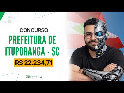 URGENTE! Prefeitura de Ituporanga - SC | 88 Vagas e com salários de até R$ 22.234,71!