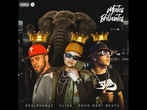 "MENTE BRILHANTE" Feat. REALRYANSC,ELIKA OFICIAL (PROD.DREYBEATZZ)
