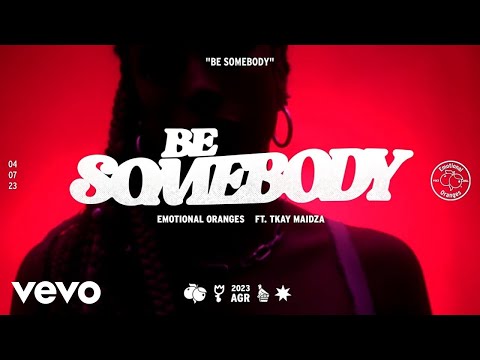 Be Somebody - Emotional Oranges