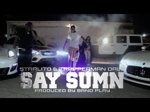 Starlito, Trapperman Dale - Say Sumn (Official Music Video)