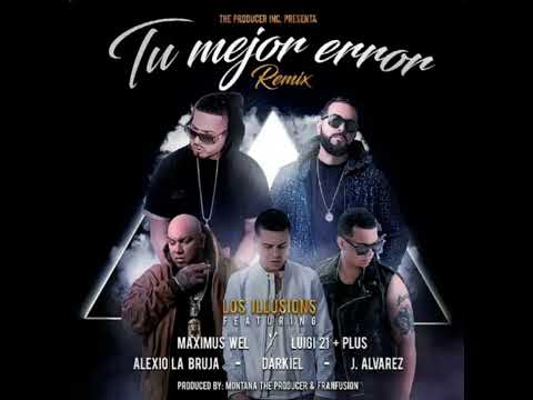 Luiggi 21 Plus - Tu Mejor Error (remix) ft Darkiel, J alvarez, Alexio & Maximus wel
