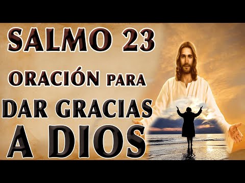 SALMO 23 ORACIÓN PARA DAR GRACIAS A DIOS