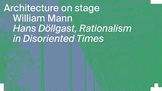 Architecture on Stage: Hans Döllgast – Rationalism in Disoriented Times