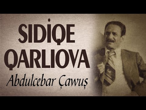 Sıdıqe Qarlıova - Abdulcebar Çavuş