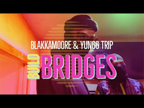 BLAKKAMOORE & YUNGG TRIP - BUILD BRIDGES | OFFICIAL VIDEO | 2022