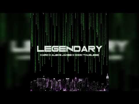 Aleks James & Kairo - Legendary (ft. Cook Thugless)