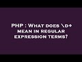 PHP : What does \d+ mean in regular expression terms?
