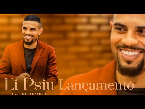 Max do Corinho - Ei Psiu! (Clipe Oficial)