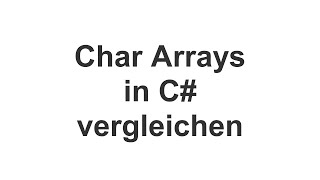Einen Char Array in C# vergleichen Aufgabe 1