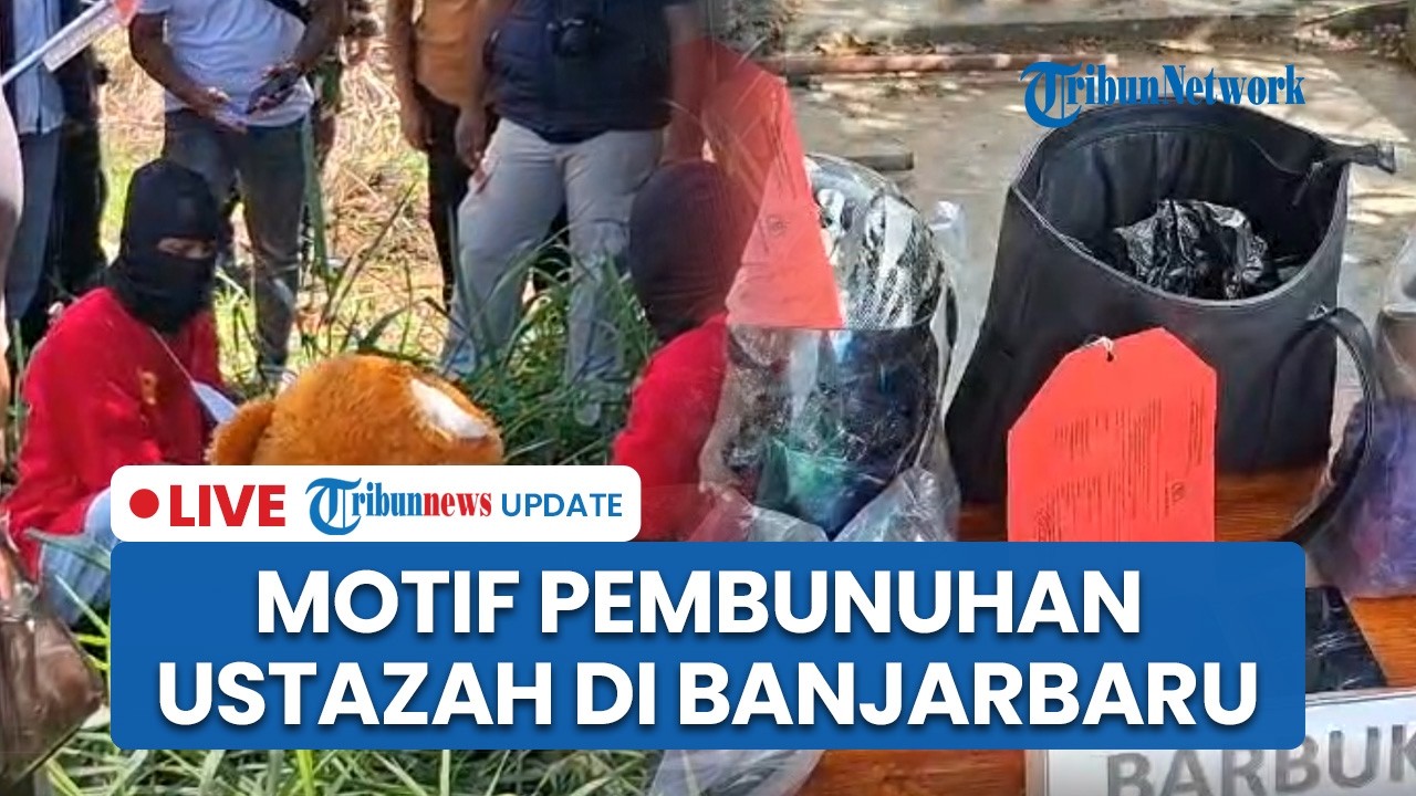 LIVE: Motif Pembunuhan Ustazah yang Dibegal di Sungai Ulin Banjarbaru, Modus Operandi Terkuak