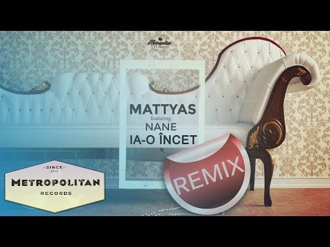 Mattyas feat. Nane - Ia-o incet (Remix)