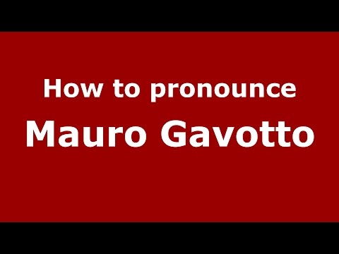 How to pronounce Mauro Gavotto (Italian/Italy)  - PronounceNames.com