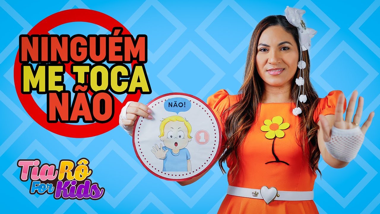Música contra o abuso sexual : NINGUÉM ME TOCA NÃO - TIA RÔ FOR KIDS