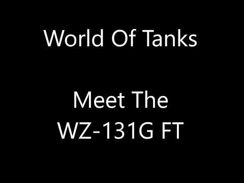 World Of Tanks - Meet The WZ-131G FT