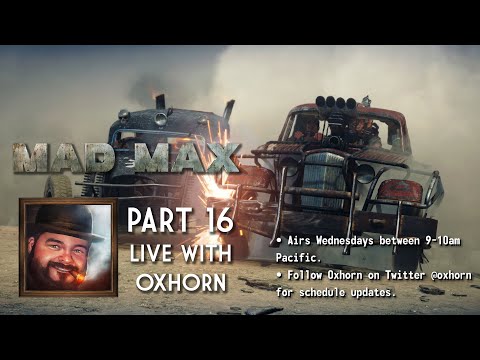 Oxhorn Plays Mad Max - Part 16