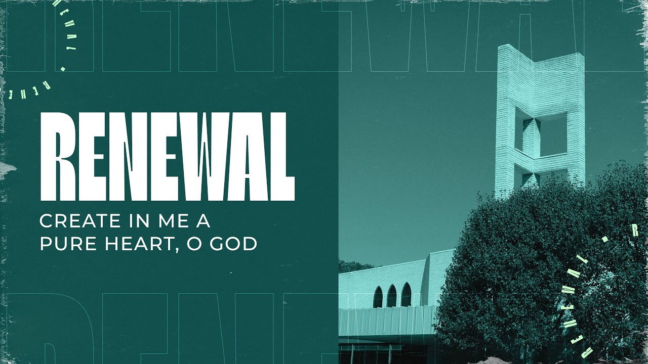 Create In Me A Pure Heart, O God | 9/7