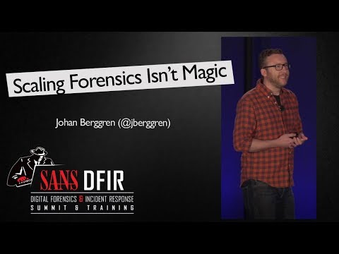 Scaling Forensics Isn’t Magic - SANS Digital Forensics & Incident Response Summit 2017