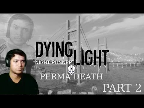 Dying Light Night Runner Mod - 100% Permadeath PART 2