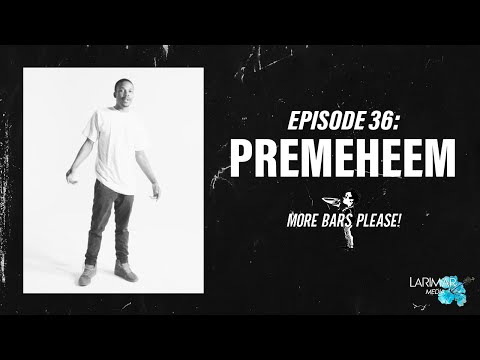 Ep. 36 More Bars Please! - PremeHeem