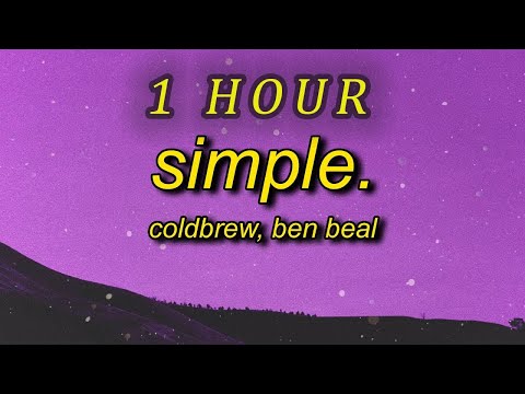 coldbrew, Ben Beal - simple Lyrics  it feels so simple loving always| 1 HOUR
