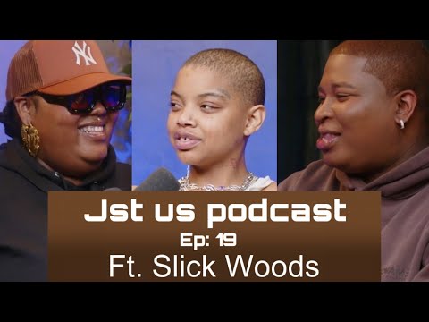 Jst Us Podcast Ep 19 | Slick Woods Talks Being Unapologetically Her |