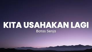 Download lagu Kita Usahakan Lagi - Batas Senja I Lirik Lagu mp3 Download lagu Kita Usahakan Lagi - Batas Senja I Lirik Lagu mp3