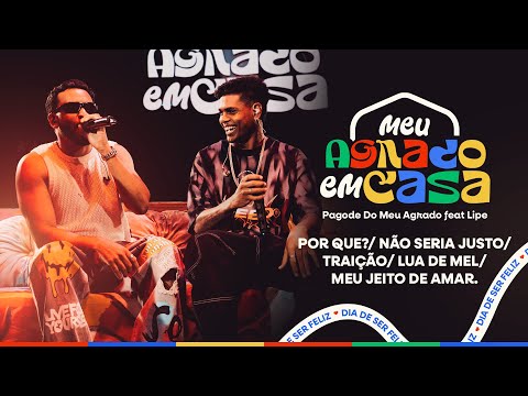 Pagode Do Meu Agrado, Lipe - Por que?/ Não Seria Justo/ Traição/ Lua de Mel/ Meu Jeito de Amar