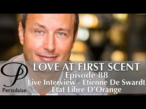 Live Interview With Etienne De Swardt Of Etat Libre D'Orange on Persolaise Love At First Scent ep 88