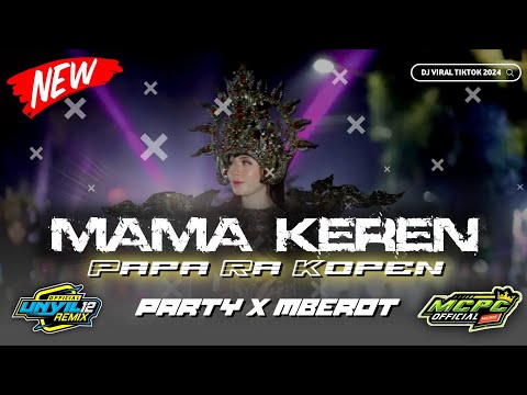 MAMA KEREN PAPA RA KOPEN | PARTY X MBEROT STYLE | UNYIL 12 REMIX