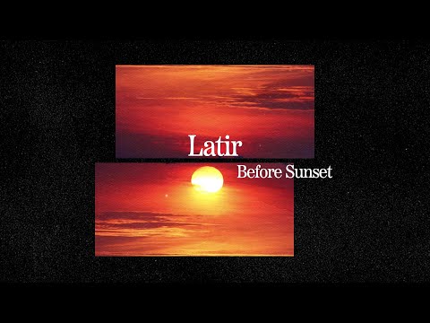 Latir - Before Sunset (Lyric Video)