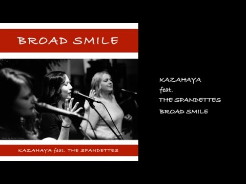 KAZAHAYA feat. THE SPANDETTES - Broad Smile (Full Version)