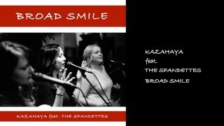 KAZAHAYA feat. THE SPANDETTES - Broad Smile (Full Version)