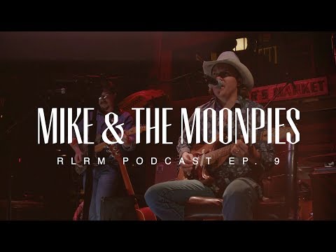Mike & The Moonpies - RLRM Podcast Ep. 9
