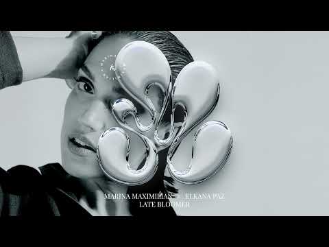 MARINA MAXIMILIAN x ELKANA PAZ - LATE BLOOMER (Remix)