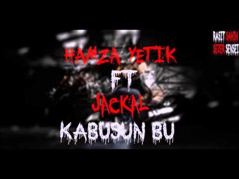 Hamza Yetik ft Jackal - Kabusun Bu
