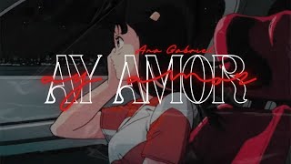 Ana Gabriel - ay amor [Letra]