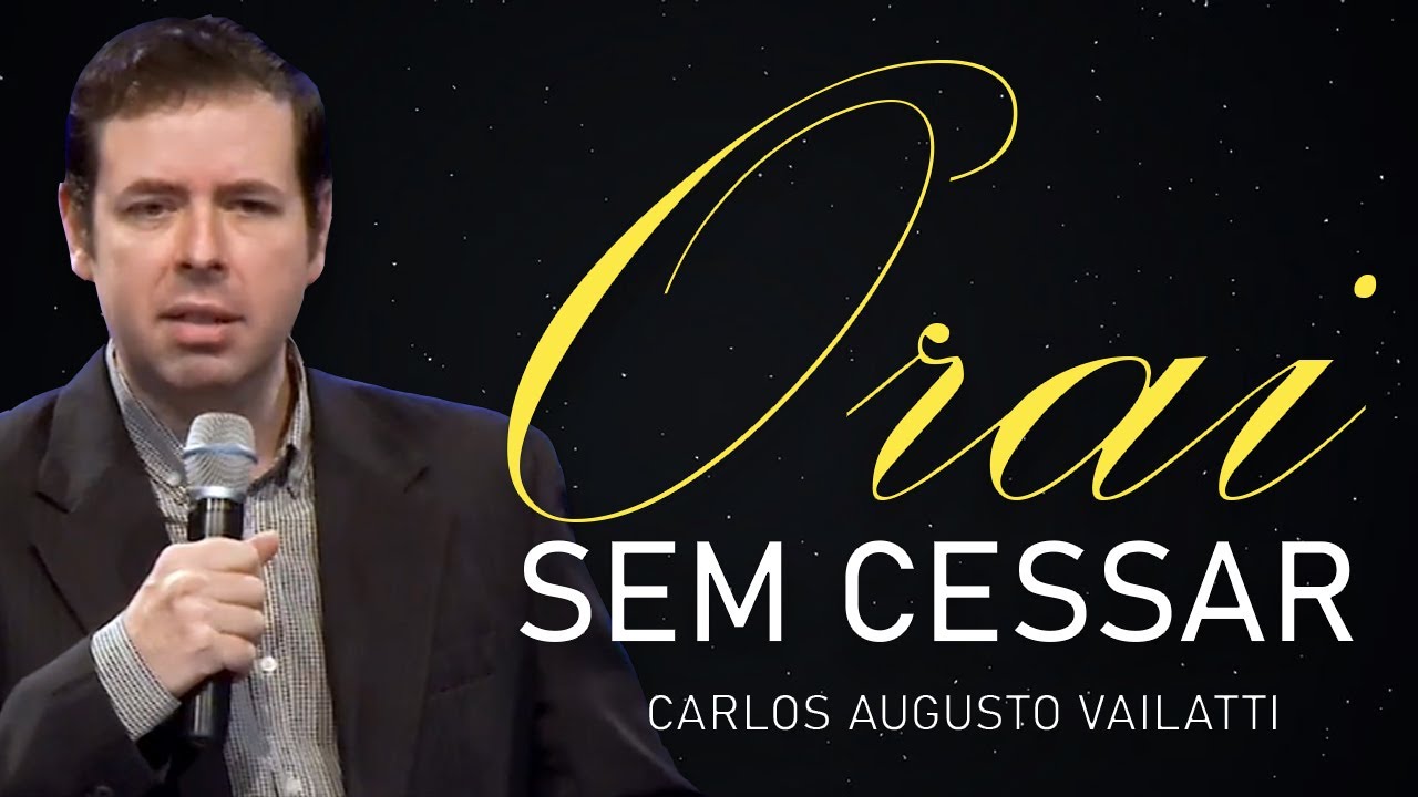 Orai Sem Cessar - Carlos Augusto Vailatti