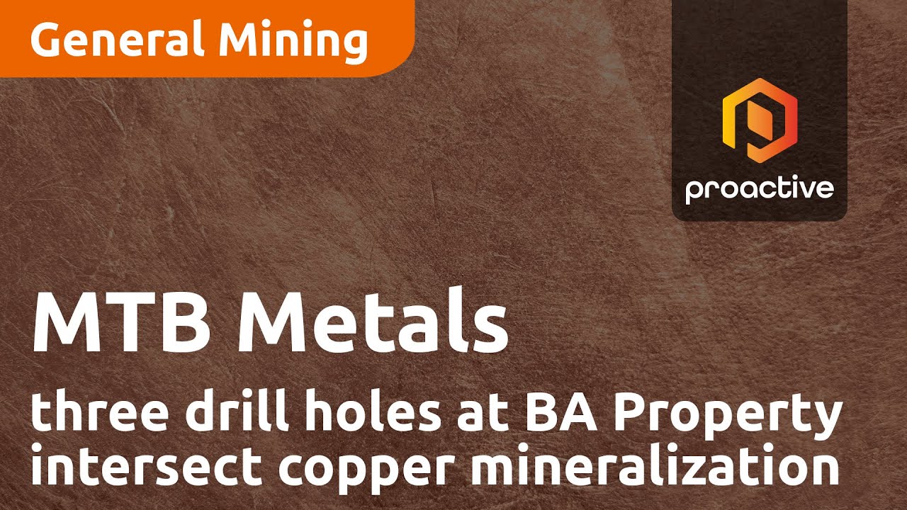 MTB Metals announces 3 drill holes at BA Property intersects copper mineralization