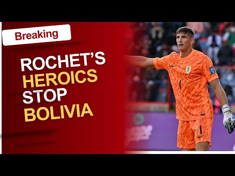 Sergio Rochet’s Wall: Bolivia’s Onslaught Meets an Unbreakable Keeper