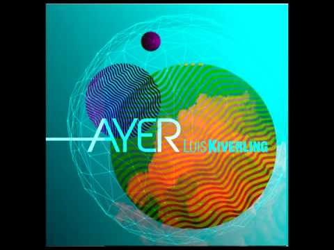 Ayer (Original Mix) - Luis Kiverling