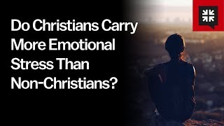 Do Christians Carry More Emotional Stress Than Non-Christians? // Ask Pastor John