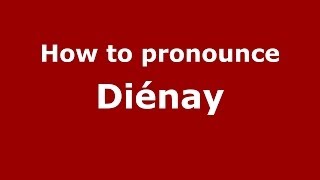 How to pronounce Diénay